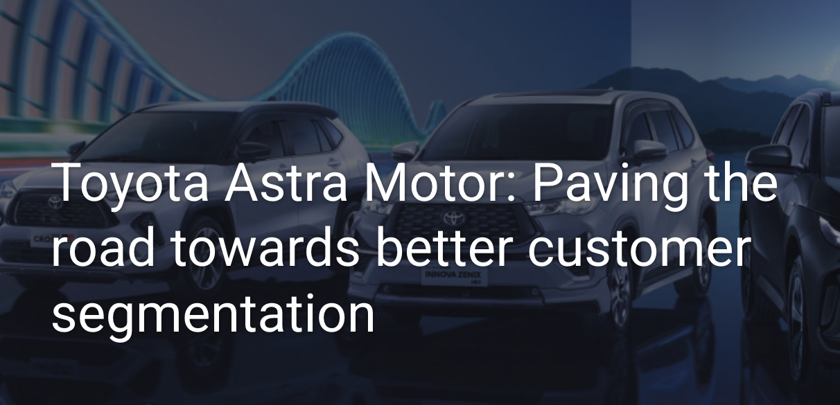 Toyota Astra Motor developed an innovative customer data platform.
