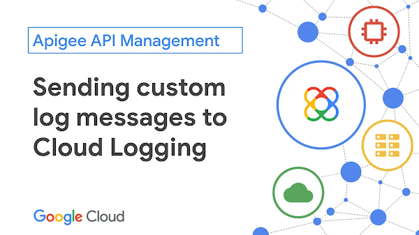 Invio di messaggi di log personalizzati a Cloud Logging da Apigee