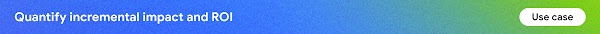 Quantify incremental impact and ROI