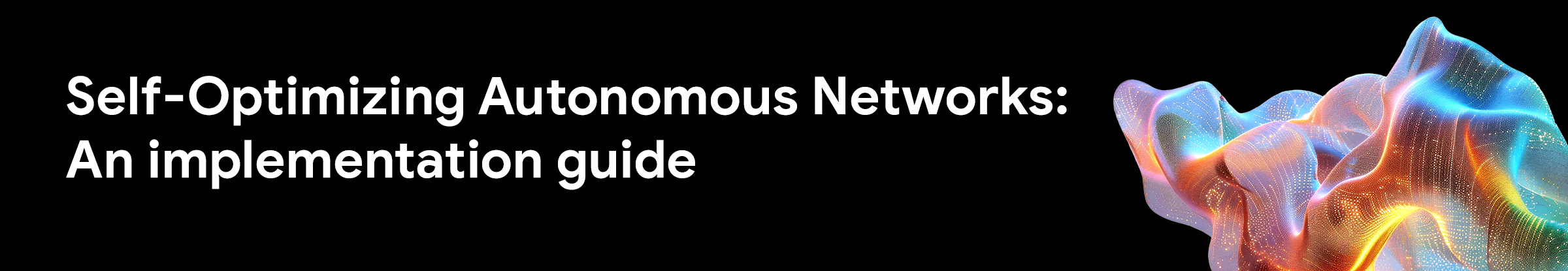 Self-optimising autonomous networks: An implementation guide