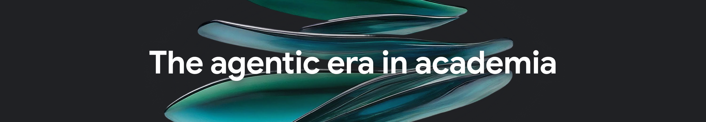 The agentic era in academia