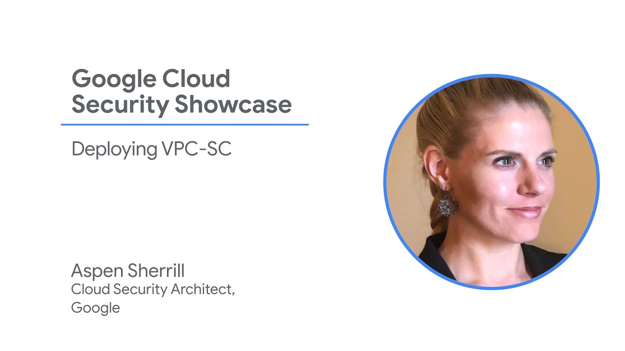 Video image: deploying VPC-SC