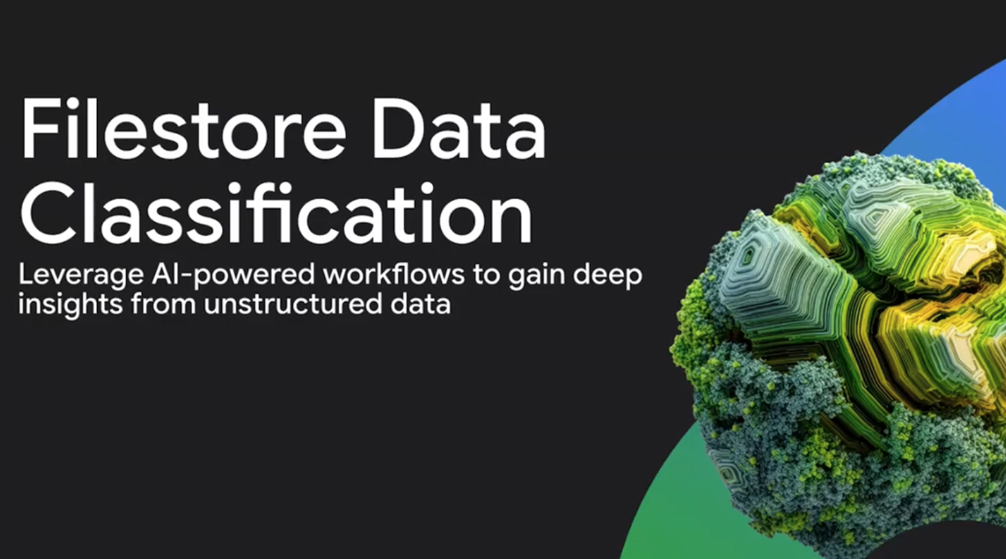 Bold text saying "Filestore Data Classification" with sub-heading saying "Leverage AI-powered workflows to gain deep insights from unstructured data". Words are on a black background with a green amorphous graphic on the right side of the image.