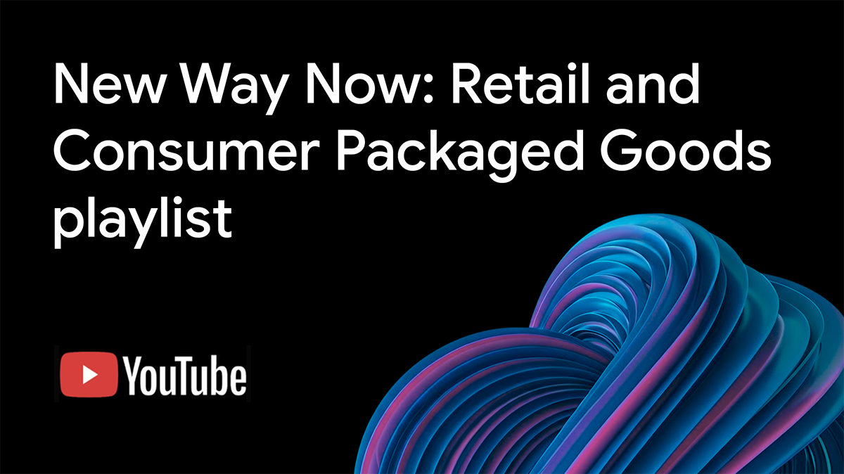 New Way Now: Retail and CPG playlist