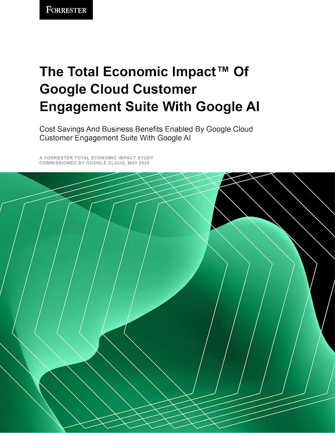 The Total Economic Impact of Customer Engagement Suite with Google AI