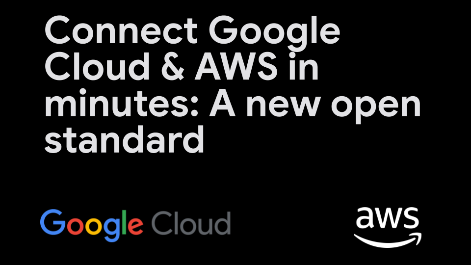 Expanding Google Cloud’s Cross-Cloud Network with a groundbreaking AWS collaboration