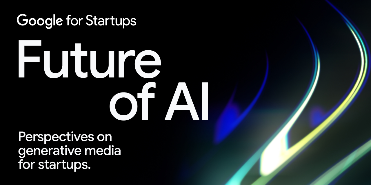 The ‘Future of AI: Perspectives on generative media for startups’ report 