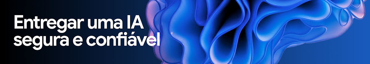 Entregar uma IA segura e confiável