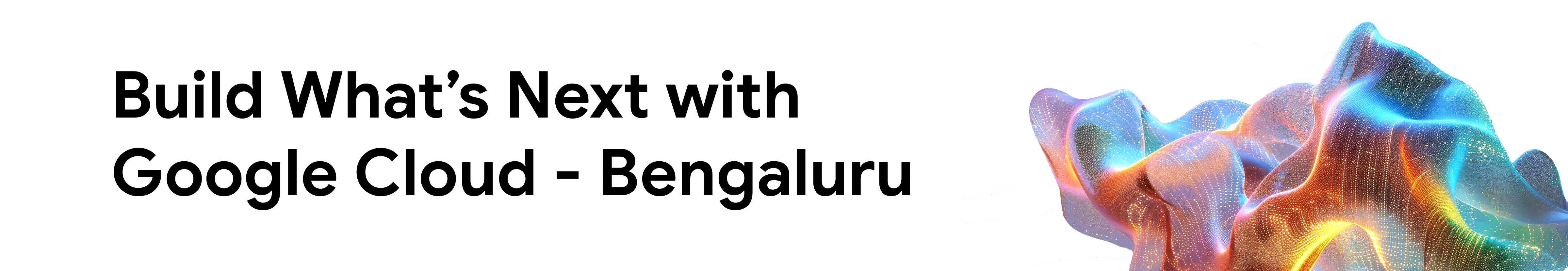 Buil What's Next with Google Cloud - Bengaluru