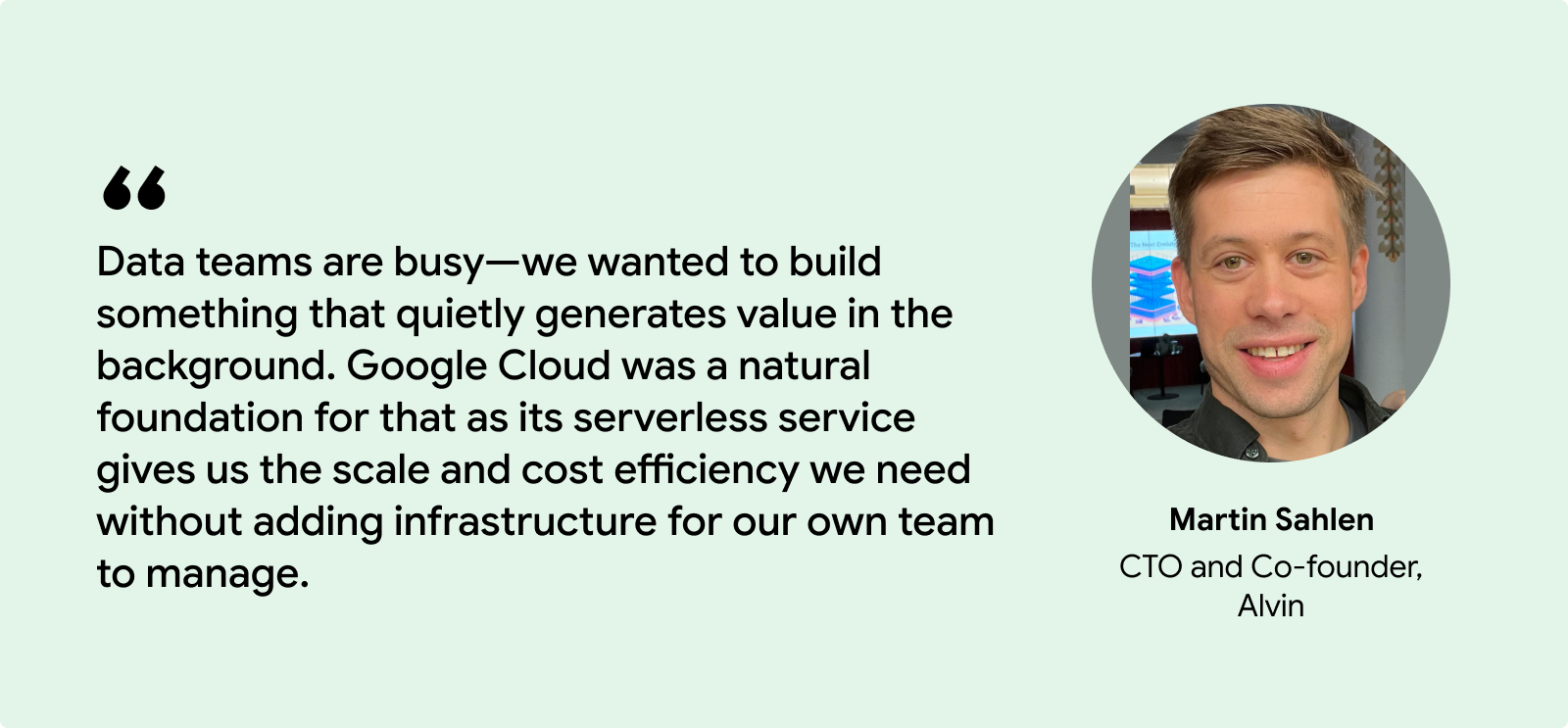 Quote of Martin Sahlen on Google Cloud benefits