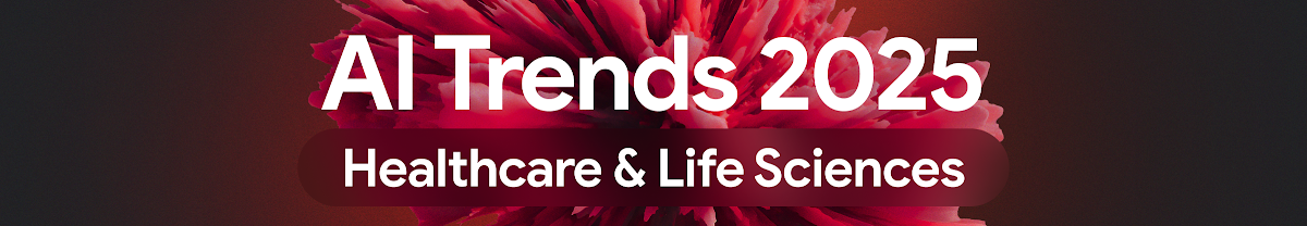 AI trends for 2025 in healthcare and life sciences