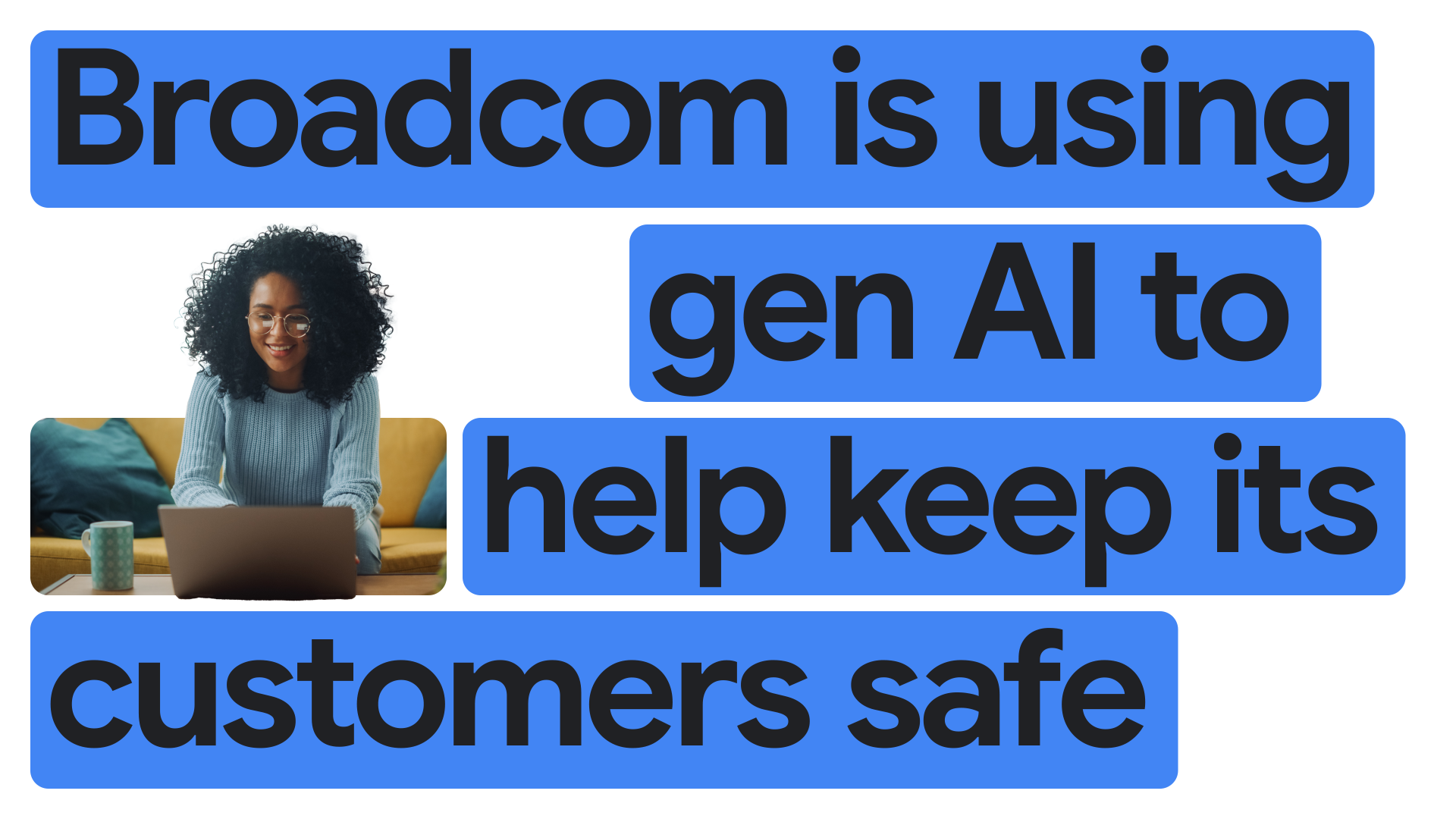 Broadcom connects and protects the digital world with the help of AI