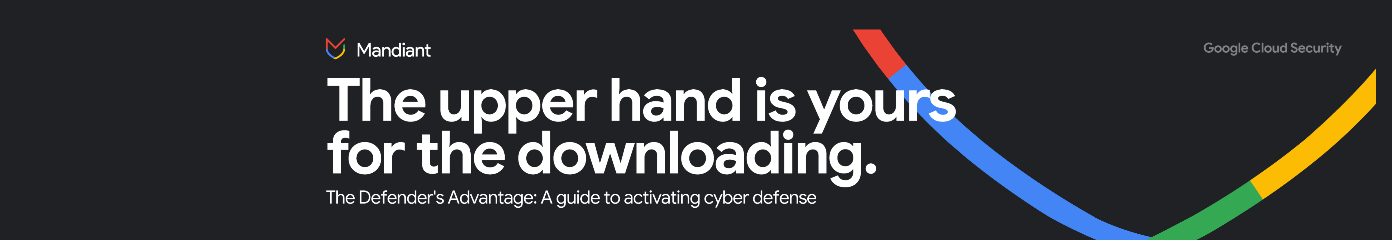 imagem com fundo preto e linha com as cores do google e os escritos em inglês: The upper hand is yours for the downloading