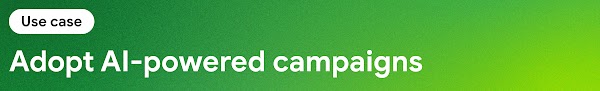 Adopt AI-powered campaigns