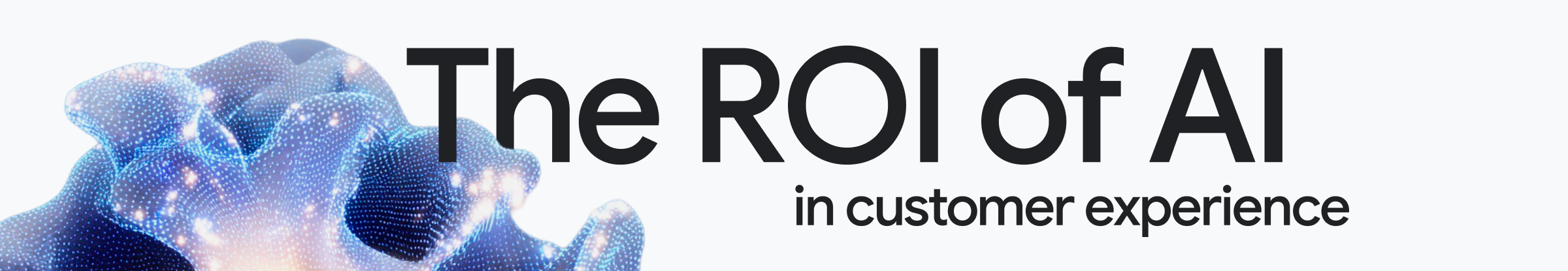The ROI of AI in CX