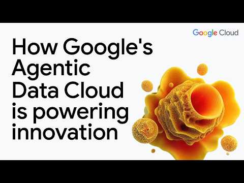 Customer innovation with Google's Agentic Data Cloud