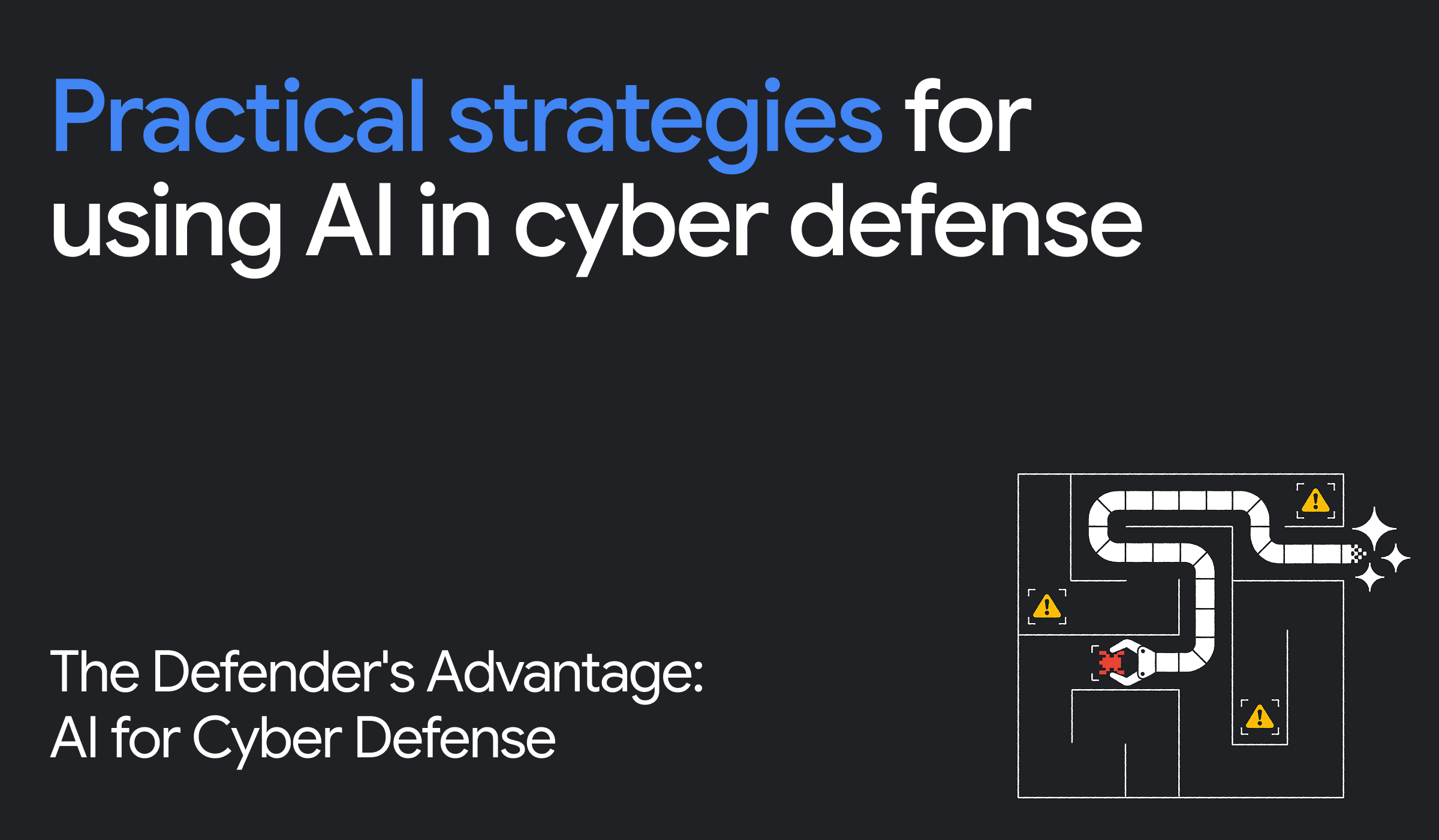 Practical strategies for using AI in cyber defense. The Defender's Advantage: AI for Cyber Defense