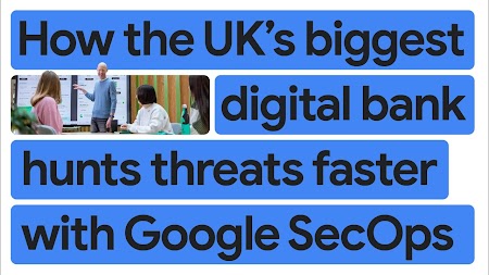 英國最大的數位銀行如何運用 Google SecOps 加快威脅搜索速度