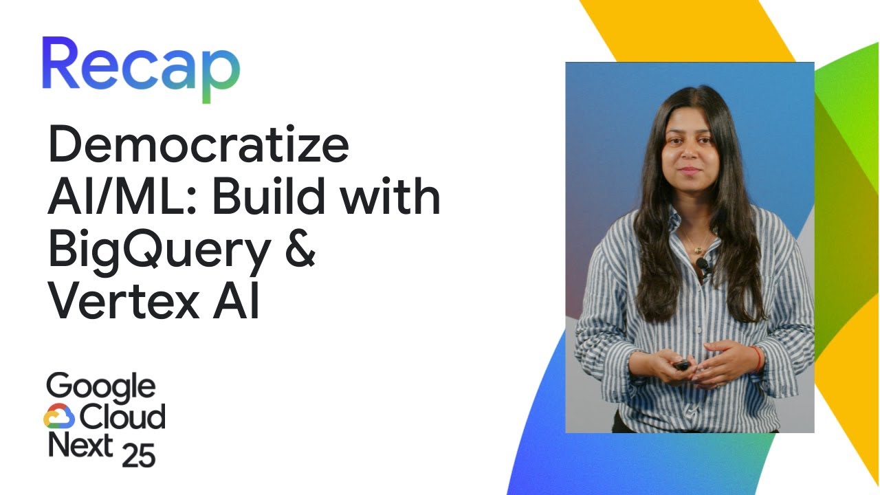 Democratizing AI and ML: Building and scaling with BigQuery and Vertex AI