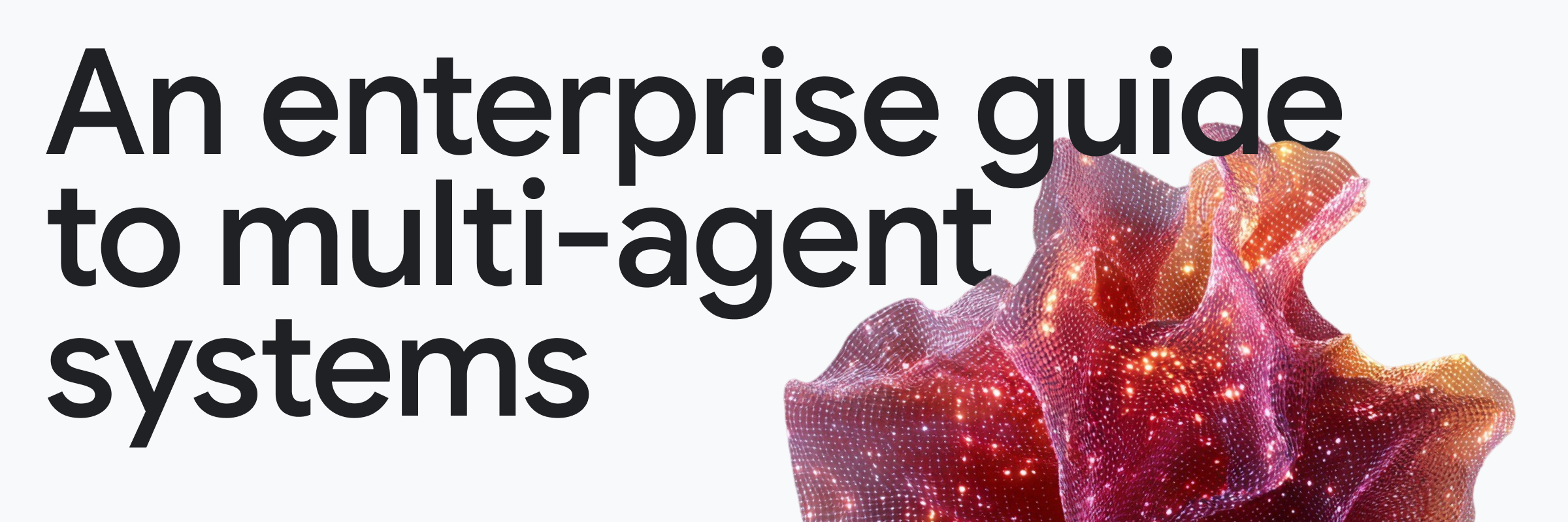 An enterprise guide to multi-agent systems