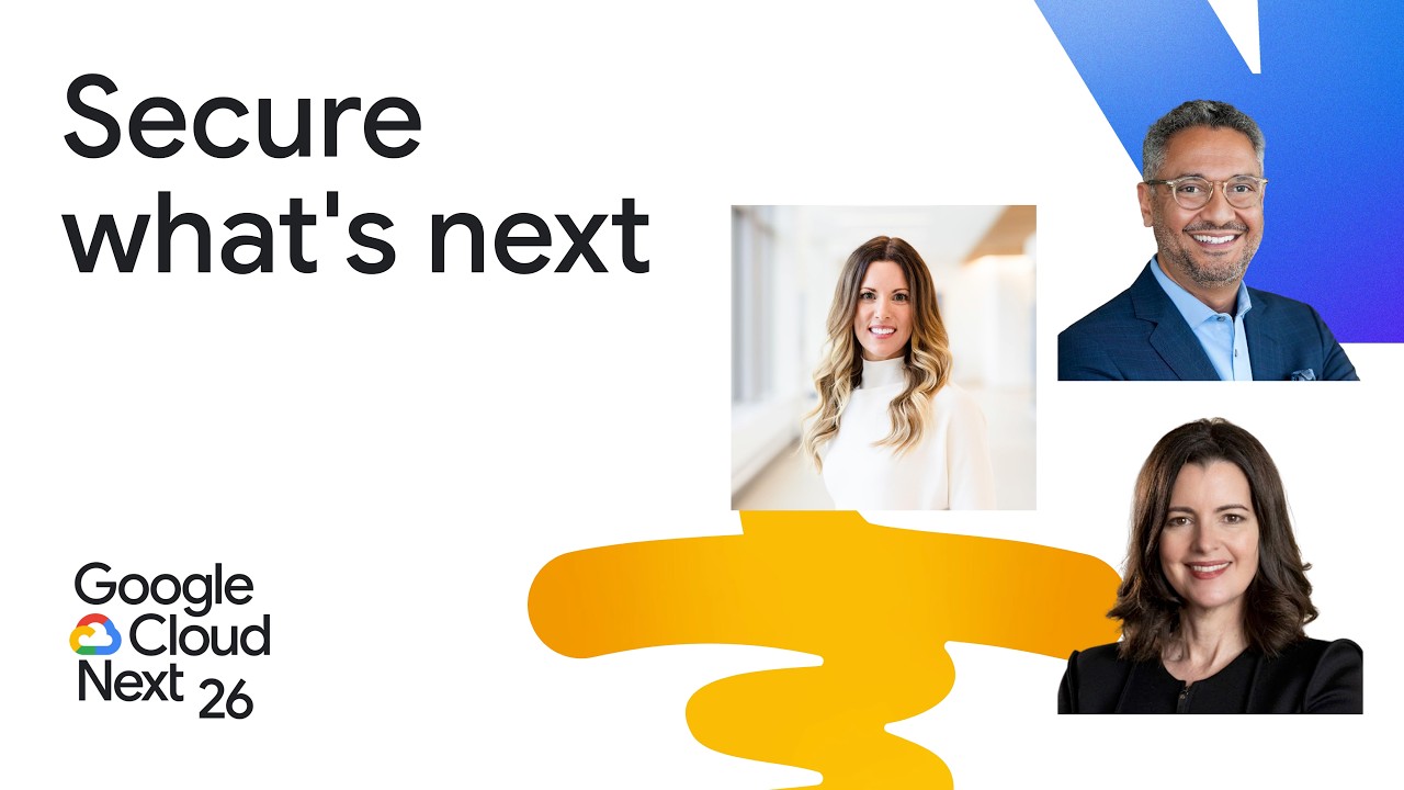 Google Cloud Next lecture for Secure What's Next