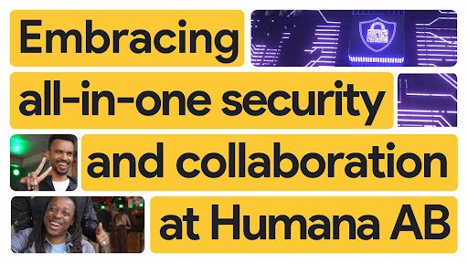 Humana AB, 4개월 만에 직원 13,000명과 22TB의 데이터를 Google Workspace로 마이그레이션