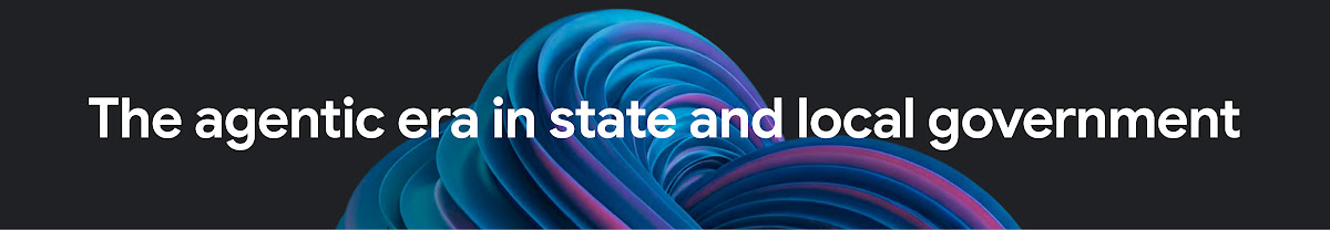 The agentic era in state and local government