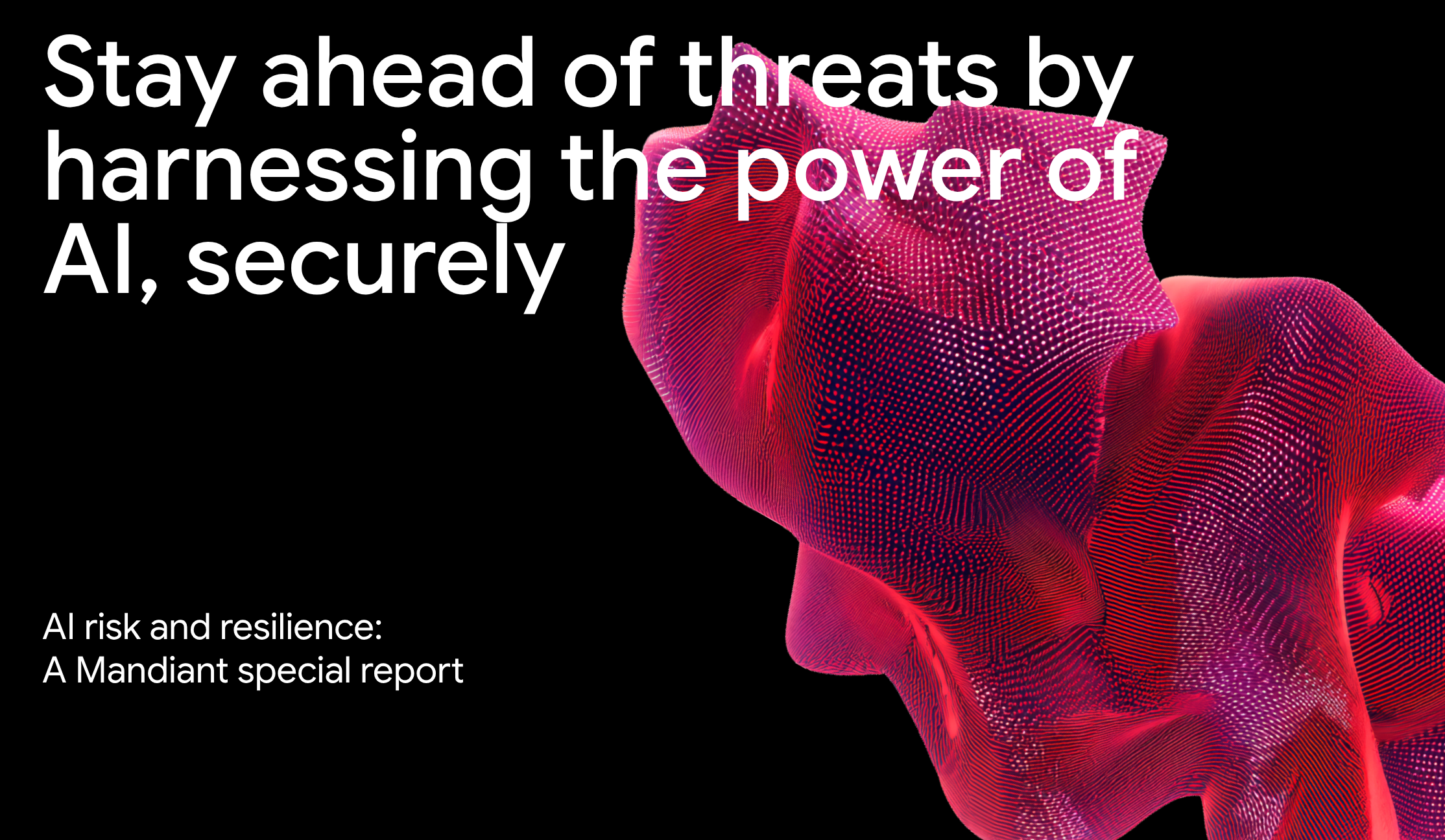 AI risk and resilience : A Mandiant special report