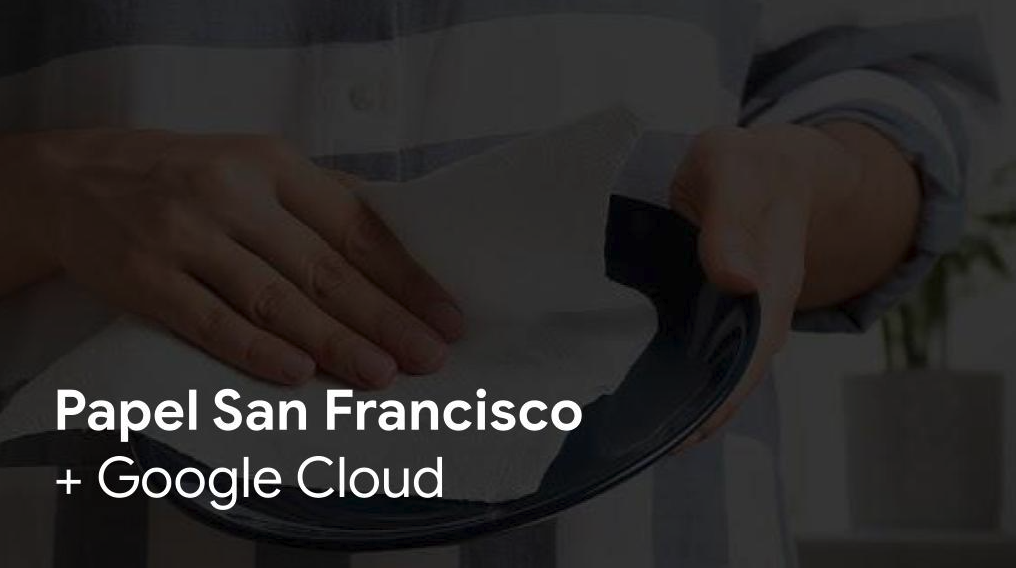 Papel San Francisco + Google Cloud