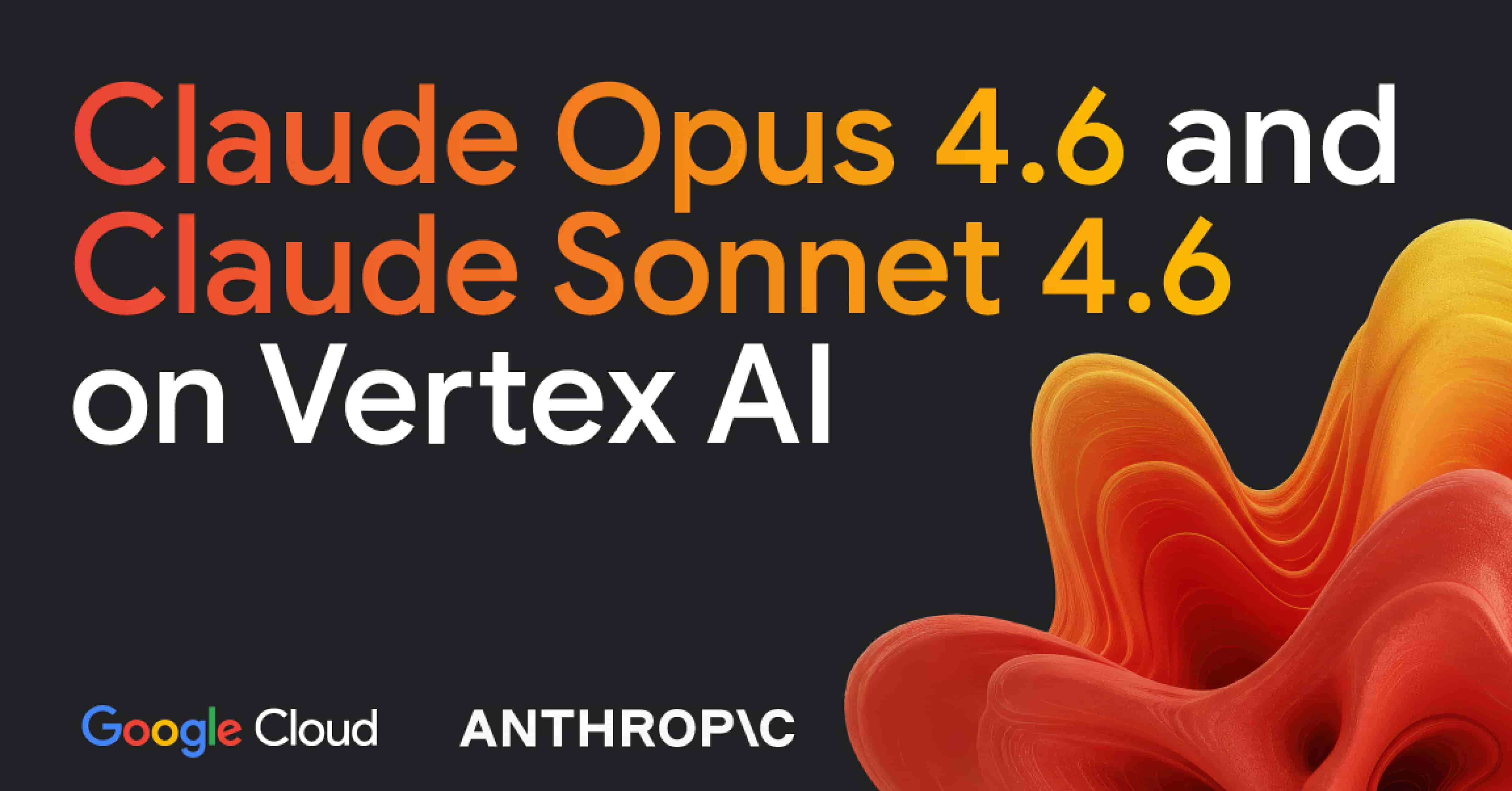 Claude Opus 4.6 and Claude Sonnet 4.6 on Vertex AI