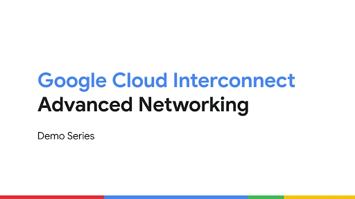 Google Cloud Interconnect Advanced Networking 示範系列
