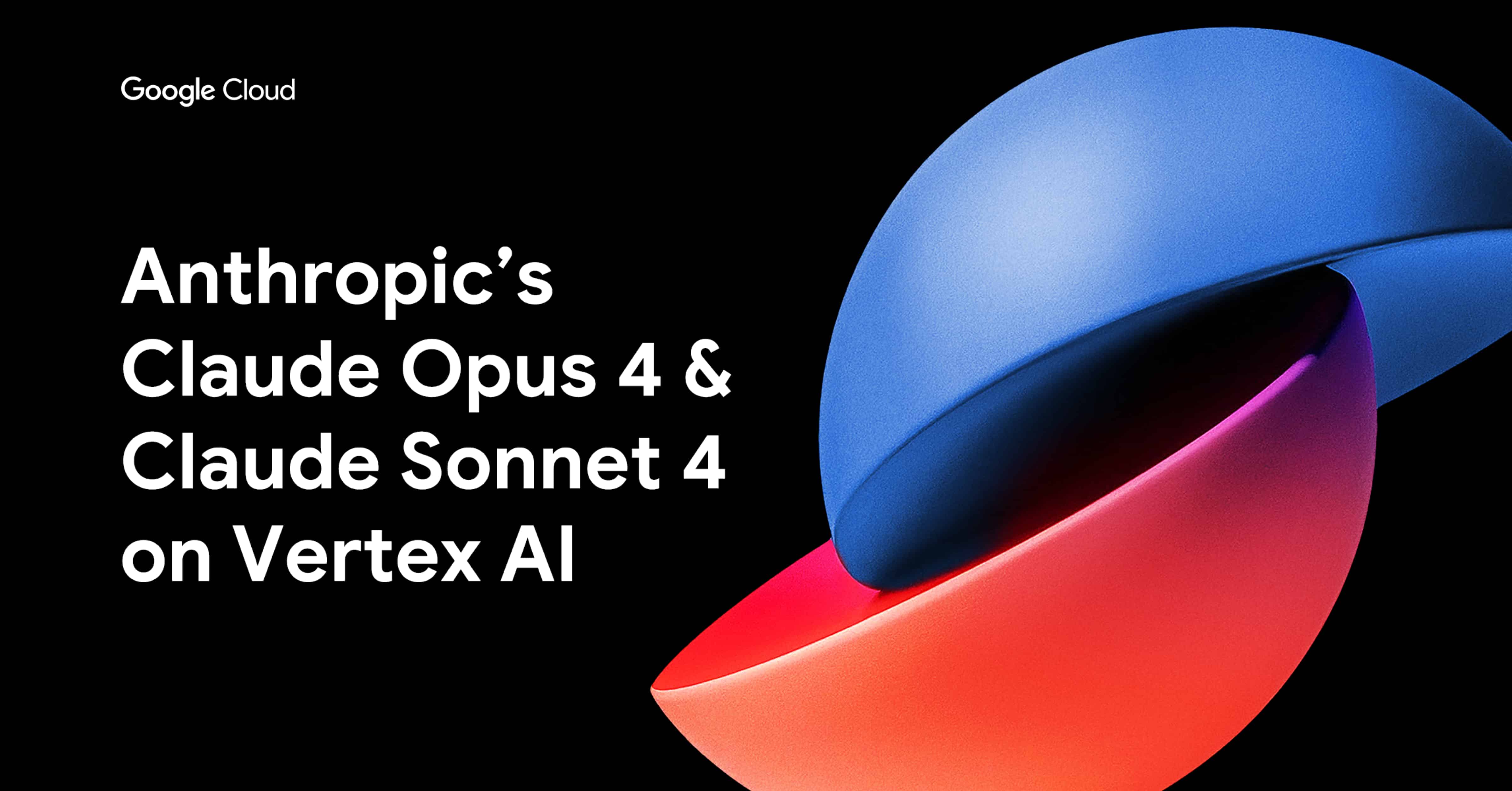 Anthropic's Claude Opsu 4 & Claude Sonnet 4 on Vertex AI