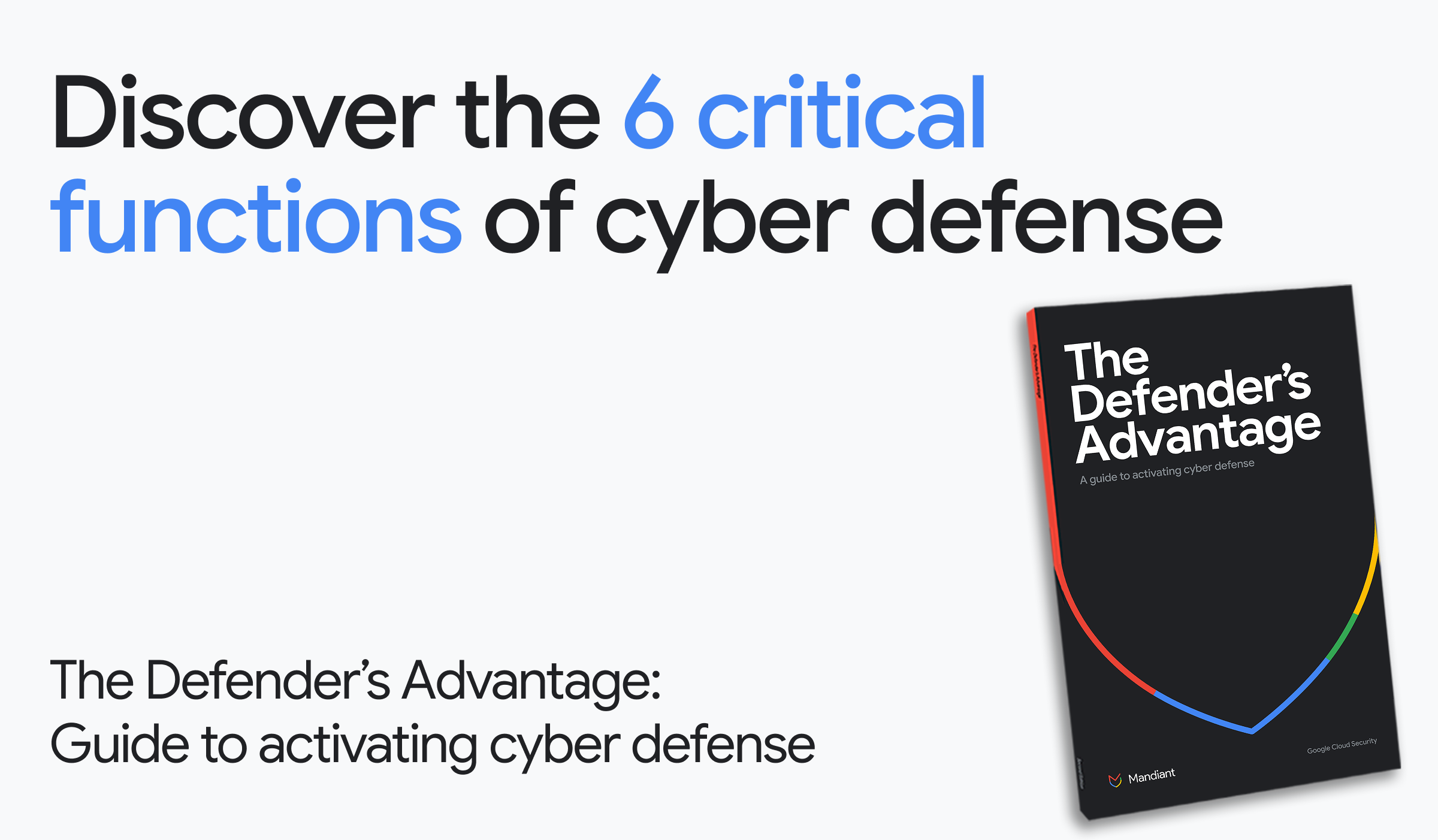 Discover the 6 critical functions of cyber defense. The Defender's Advantage: Guide to activating cyber defense