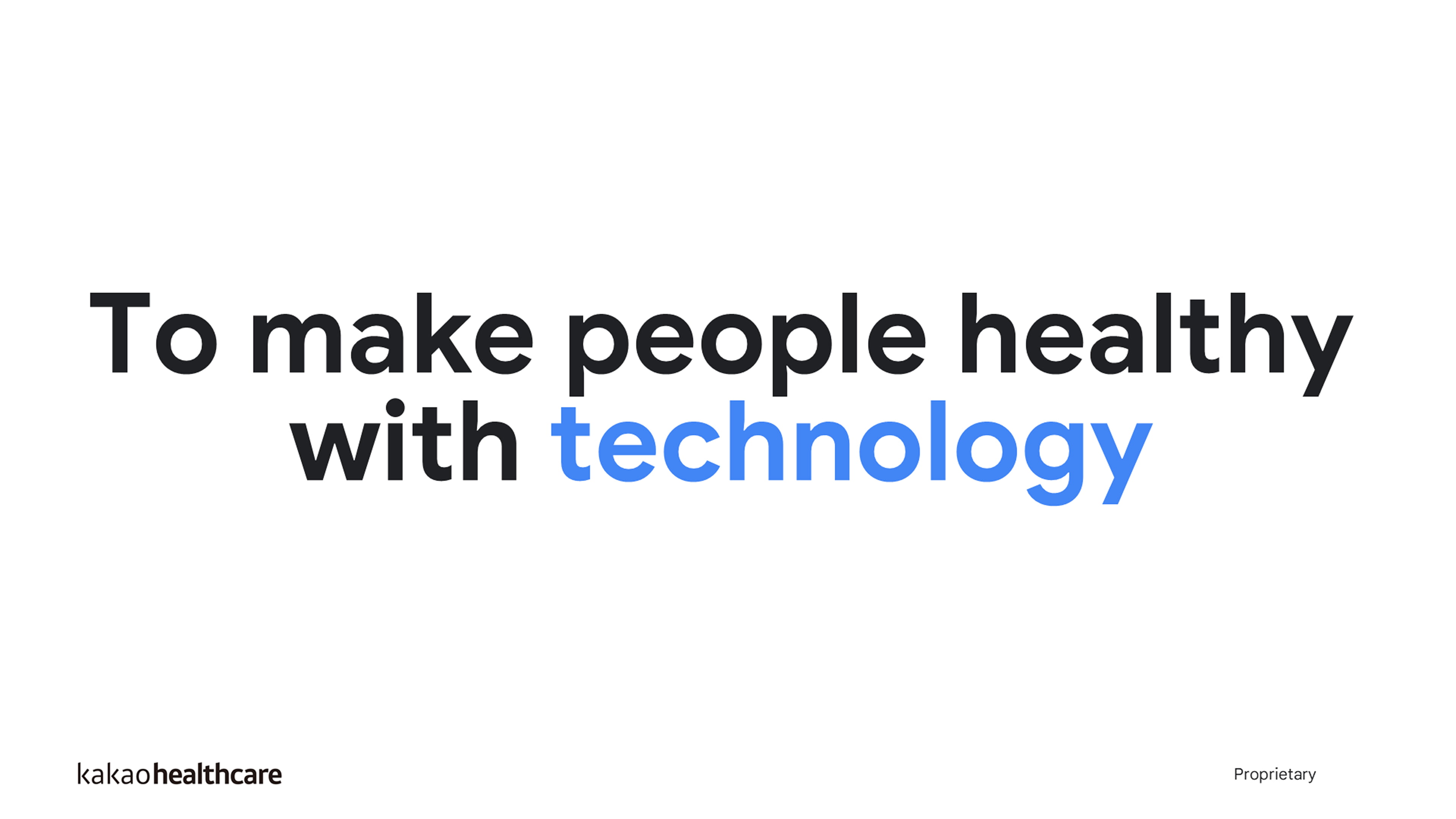 To make people healthy with technology