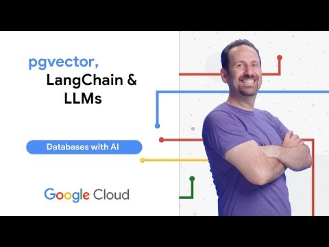 Build AI-powered apps on Google Cloud with pgvector, LangChain & LLMs video
