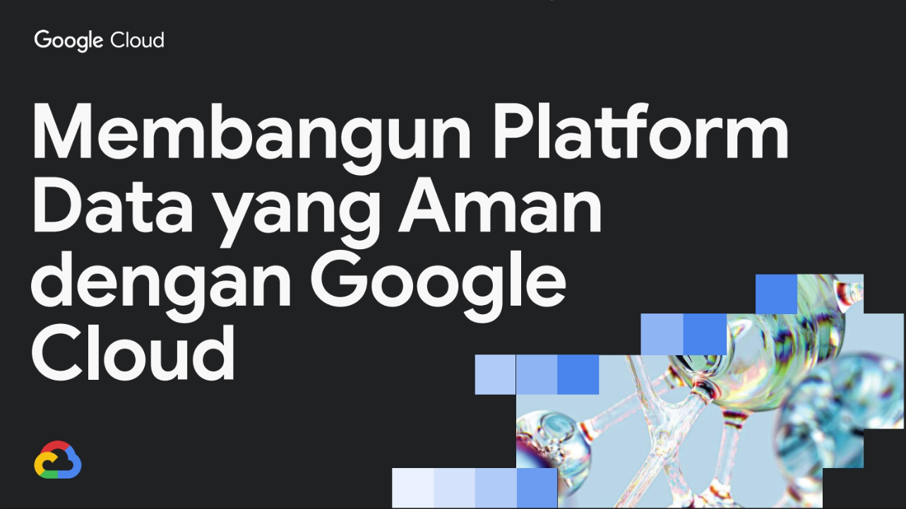 Membangun Platform Data yang Aman dengan Google Cloud