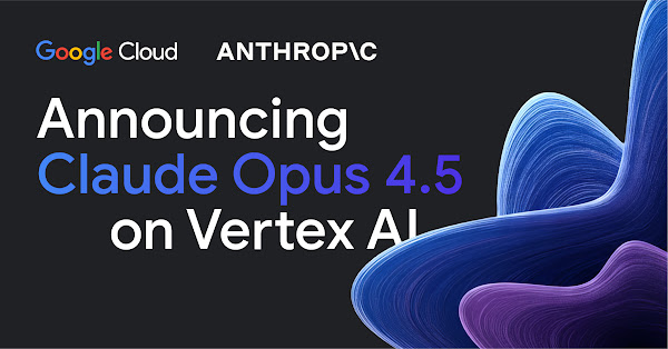 Claude Opus 4.5 正式在 Vertex AI 登場