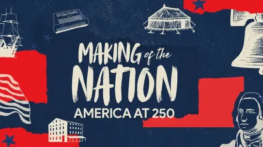  Making of the nation:  America at 250