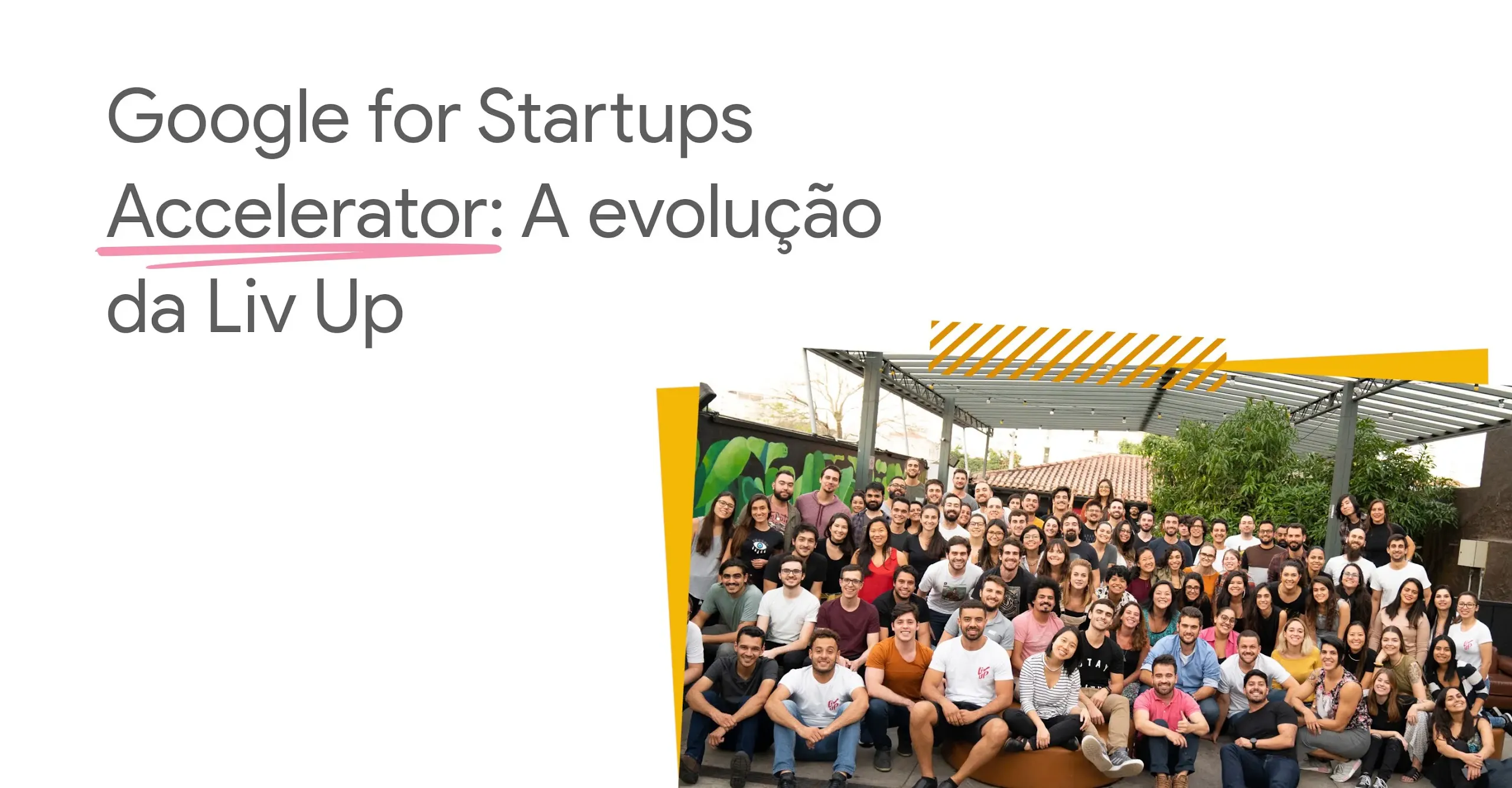Google for Startups Accelerator: A evolução da Liv Up