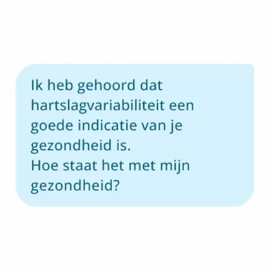 Ik heb gehoord dat hartslagvariabiliteit een goede gezondheidsindicator is. Hoe is die van mij?