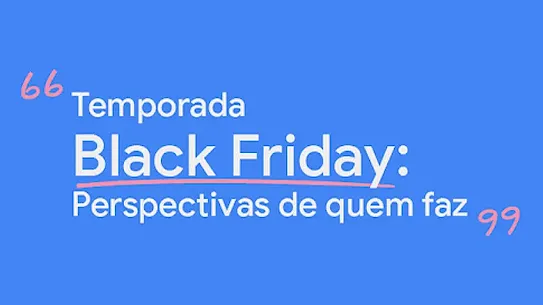 Temporada Black Friday: Perspectivas de quem faz