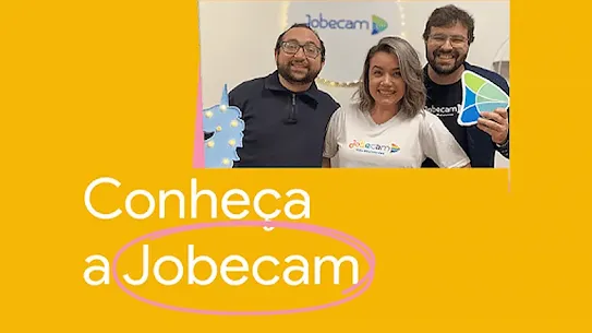 Imagem com uma foto dos fundadores da Jobecam (Diogo Felizardo, Cammila Yochabell e Eugênio de Carli), e os dizeres: Conheça a Jobecam