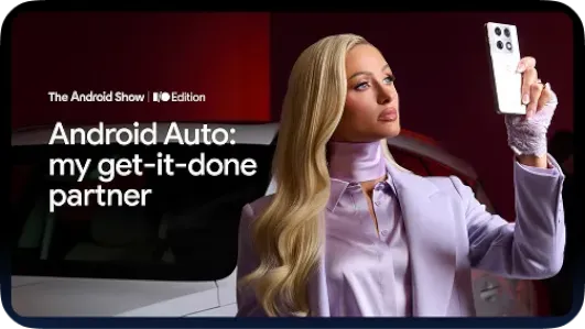 Paris Hilton looking at a phone with the caption "Android Auto: my get-it-done partner"
