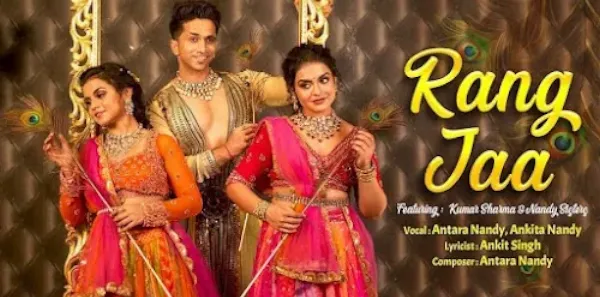 Rang Jaa (Official Video) | Ft. Nandy Sisters | Antara,Ankita | Kumar Sharma