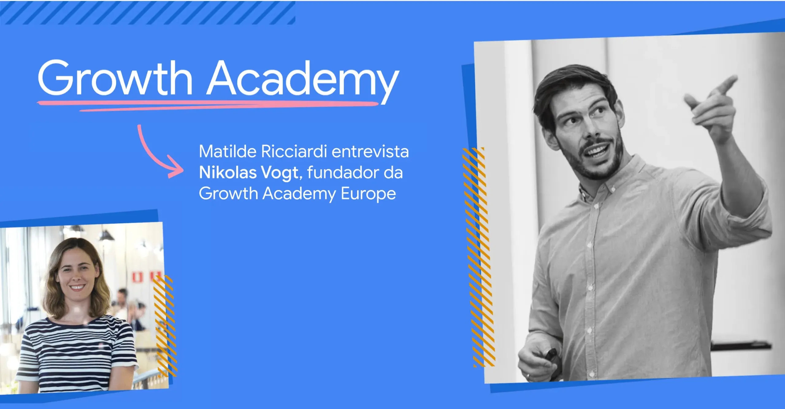 Título "Growth Academy - Matilde Ricciardi entrevista Nikolas Vogt, fundador da Growth Academy Europe", com fotos de Matilde Ricciardi e Nikolas Vogt
