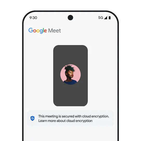 Visual of a smartphone screen with Google Meet open, displaying a message below the meeting that provides information about cloud encryption.