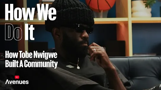 YouTube Avenues: Tobe Nwigwe - The Real Secret to Building Fandom From Scratch