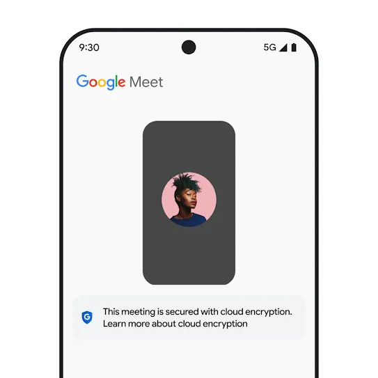 Visual of a smartphone screen with Google Meet open, displaying a message below the meeting that provides information about cloud encryption.