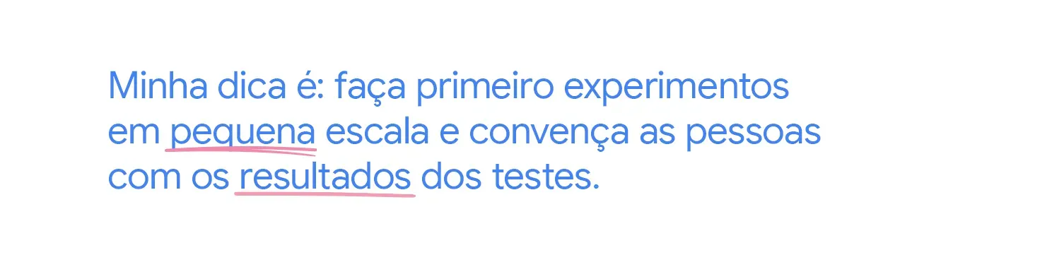Minha dica é: faça primeiro experimentos em pequena escala e convença as pessoas com os resultados dos testes.