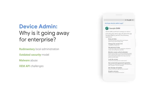 An informational slide titled "Device admin: Why is it going away for Enterprise?" listing four key reasons: rudimentary local administration, outdated security model, malware abuse, and OEM API challenges. To the right, a mobile phone mockup shows a "Device Admin" activated screen with various security permissions.